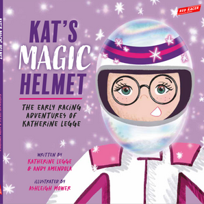 Kat’s Magic Helmet: The Early Racing Adventures of Katherine Legge- Inspiring Picture Book for Kids Ages 3-8
